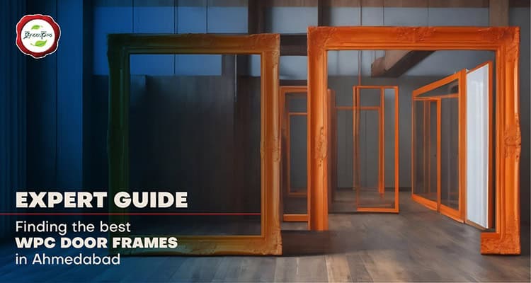 Expert Guide: Finding the Best WPC Door Frames in Ahmedabad